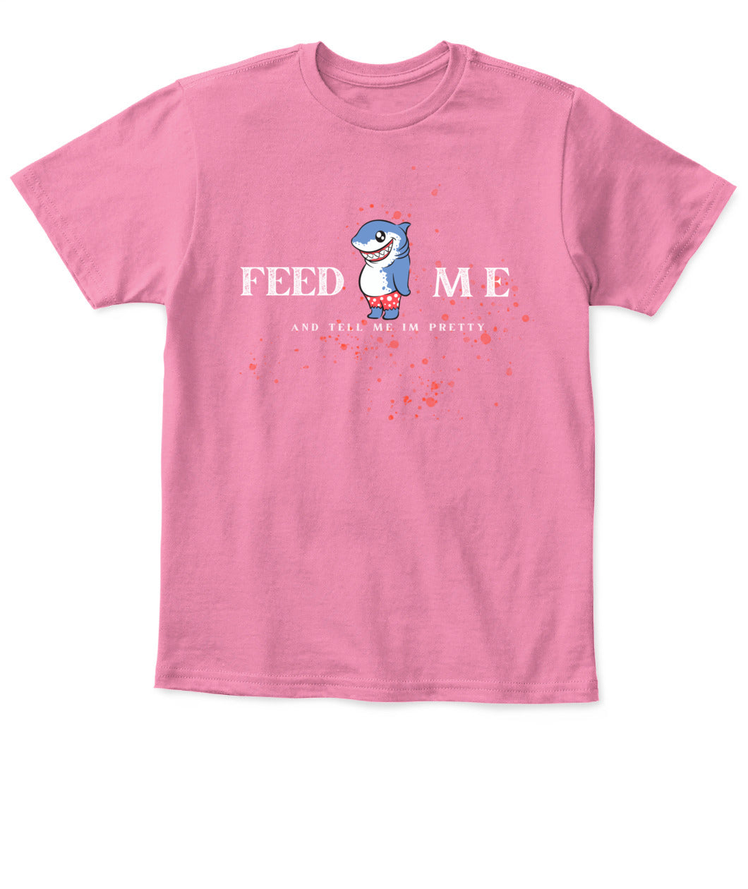 Feed Me and Tell Me I'm Pretty - Baby's T-Shirt