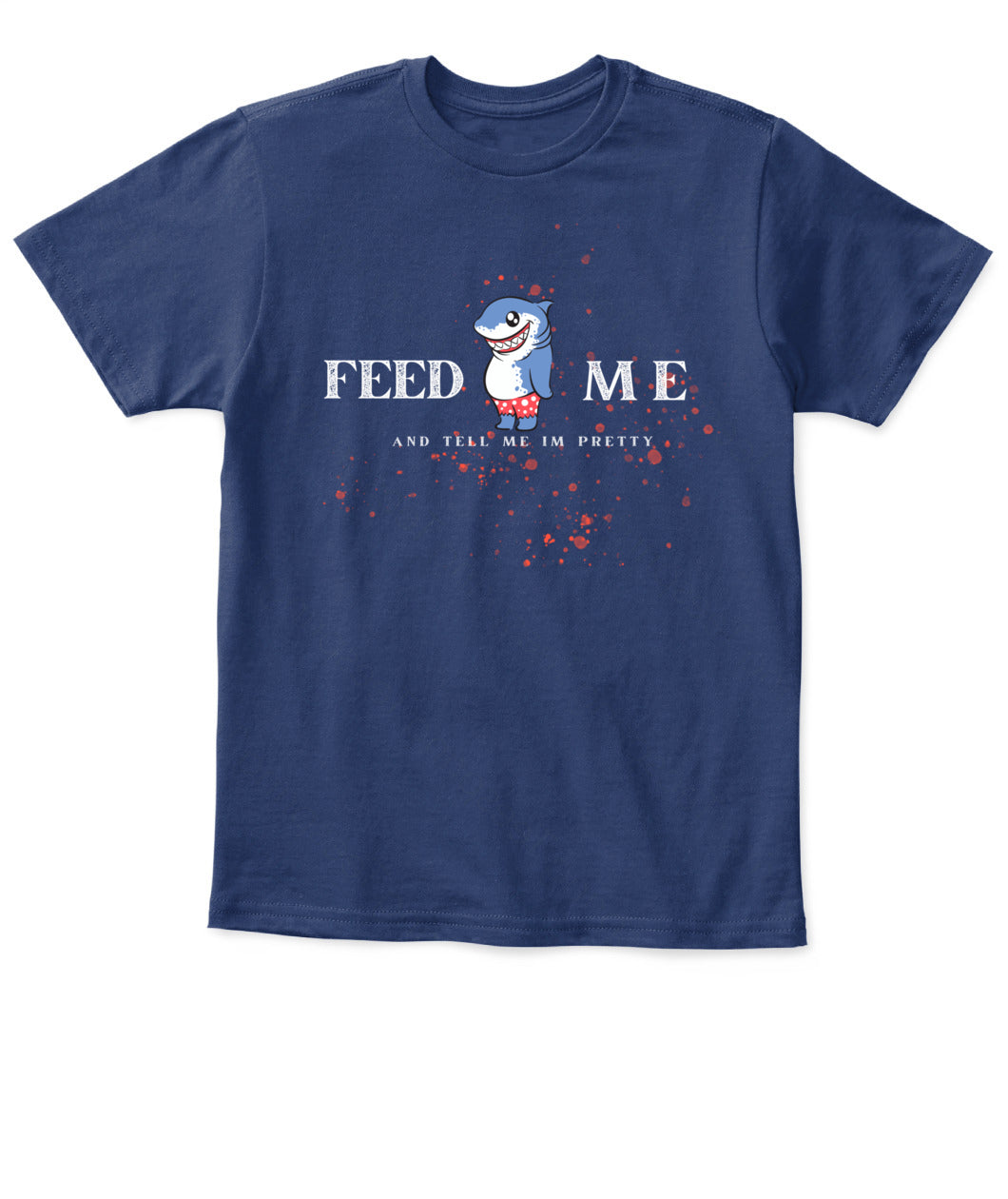 Feed Me and Tell Me I'm Pretty - Baby's T-Shirt