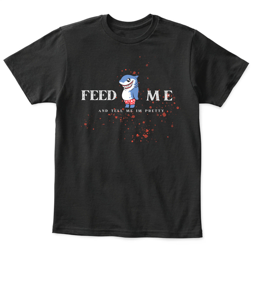 Feed Me and Tell Me I'm Pretty - Baby's T-Shirt