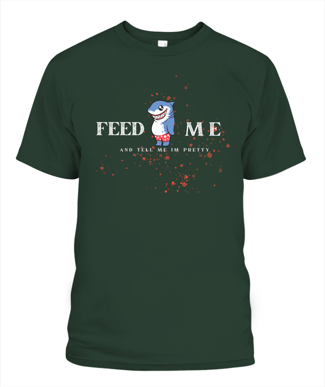 Feed Me and Tell Me I'm Pretty - Unisex T-Shirt