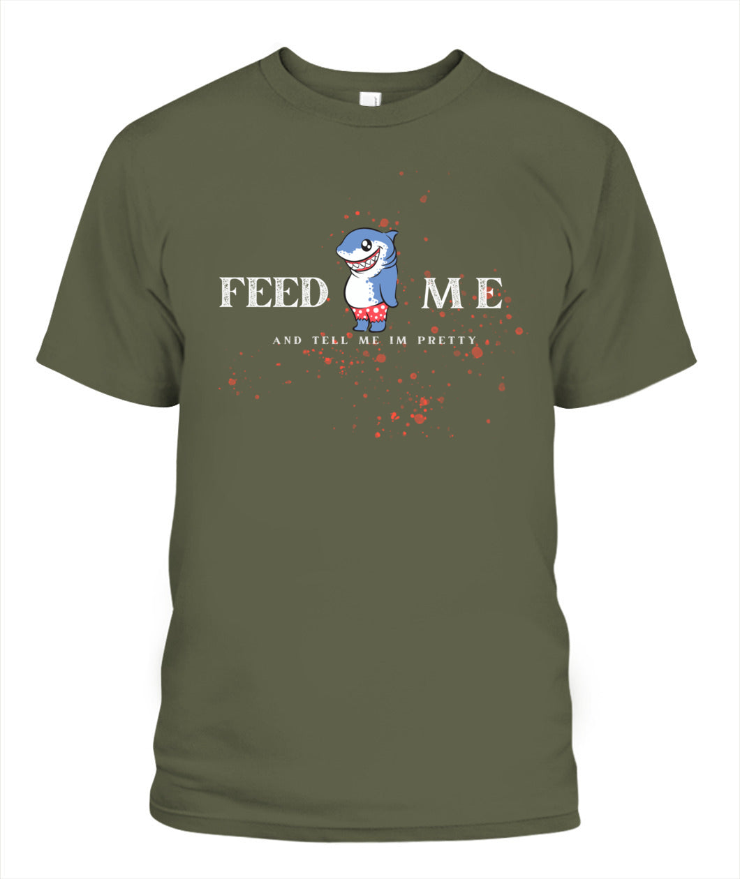 Feed Me and Tell Me I'm Pretty - Unisex T-Shirt
