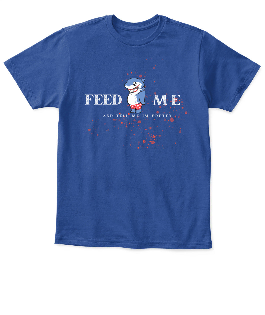 Feed Me and Tell Me I'm Pretty - Baby's T-Shirt
