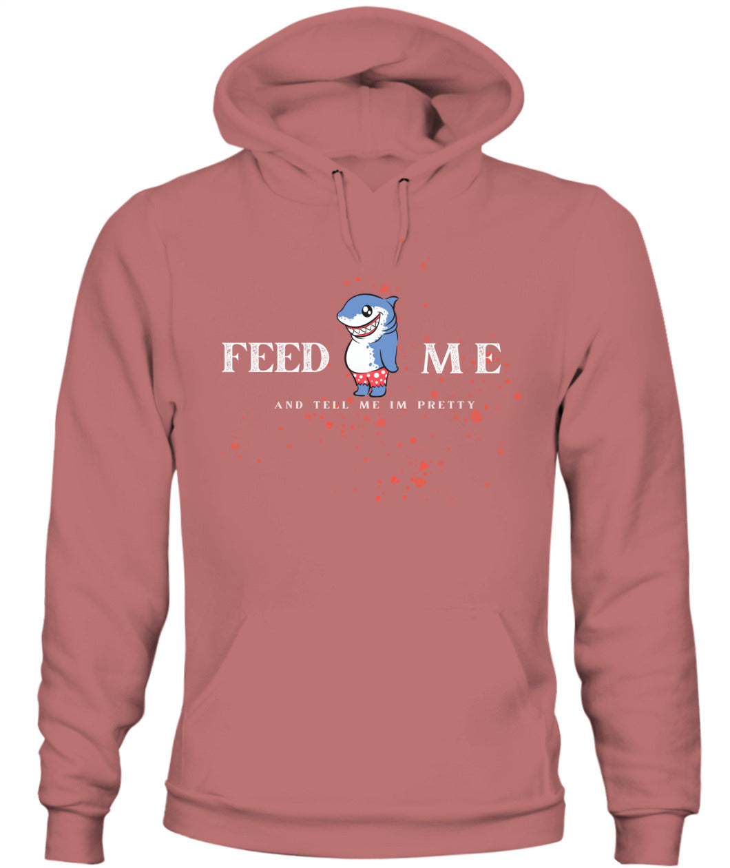 Feed Me and Tell Me I'm Pretty -Unisex Hoodie