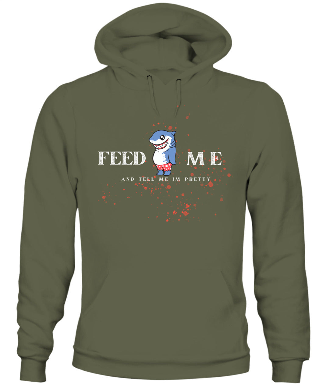 Feed Me and Tell Me I'm Pretty -Unisex Hoodie
