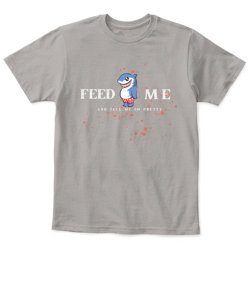 Feed Me and Tell Me I'm Pretty - Baby's T-Shirt