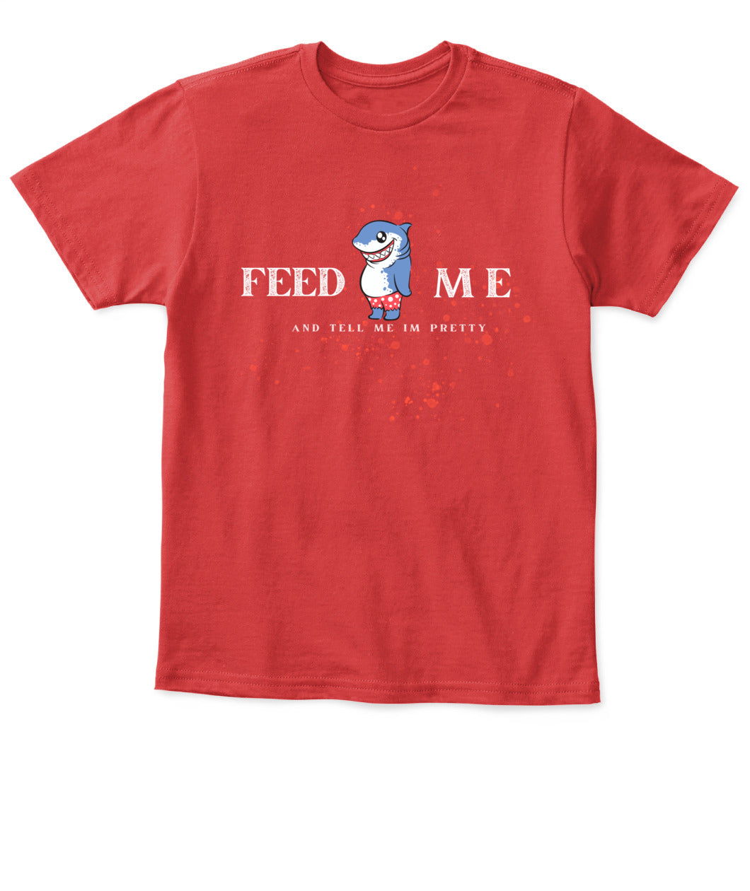 Feed Me and Tell Me I'm Pretty - Baby's T-Shirt