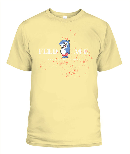 Feed Me and Tell Me I'm Pretty - Unisex T-Shirt