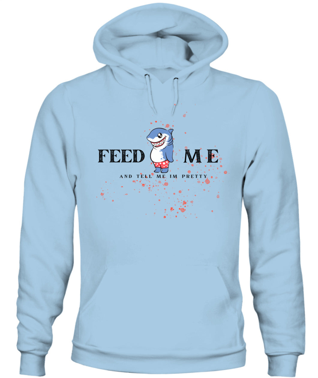 Feed Me and Tell Me I'm Pretty - Light Unisex Hoodie