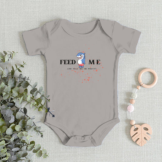 Feed Me and Tell me I'm Pretty - Baby's Onesie