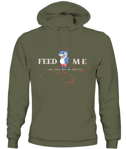 Feed Me and Tell Me I'm Pretty -Unisex Hoodie