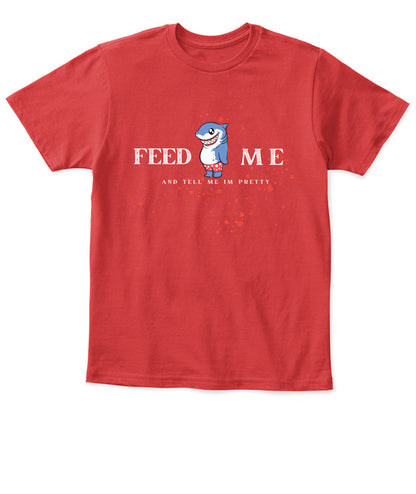 Feed Me and Tell Me I'm Pretty - Baby's T-Shirt
